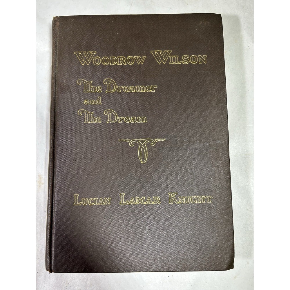 Vintage Woodraw Wilson The Dreamer and The Dream Atlanta 1924 Hardback Book